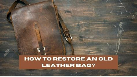 restore old leather bag